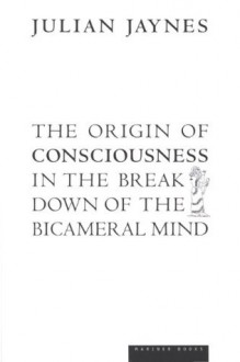 The Origin of Consciousness in the Breakdown of the Bicameral Mind - Julian Jaynes