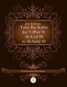 Tafsir Ibn Kathir Juz' 9 (Part 9): Al-A'Raf 88 to Al-Anfal 40 2nd Edition - Muhammad Saed Abdul-Rahman