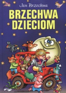 Brzechwa dzieciom - Jan Brzechwa