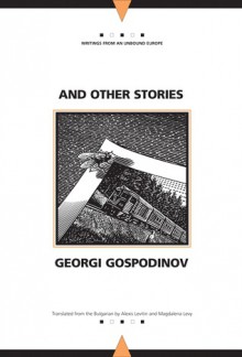 And Other Stories - Georgi Gospodinov, Alexis Levitin, Magdalena Levy