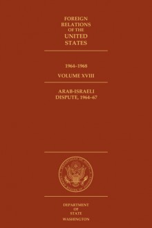 Foreign Relations of the United States, 1964–1968, Volume XVIII, Arab-Israeli Dispute, 1964–67 - David S. Patterson, David S. Patterson