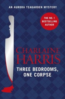 Three Bedrooms, One Corpse: An Aurora Teagarden Novel - Charlaine Harris