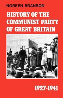 History of the Communist Party of Great Britain Vol 3 1927-1941 - Noreen Branson