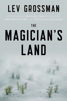 The Magician's Land - Lev Grossman