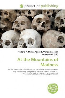 At the Mountains of Madness - Agnes F. Vandome, John McBrewster, Sam B Miller II