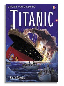 Titanic (Young Reading (Series 3)) - Anna Claybourne, Katie Daynes