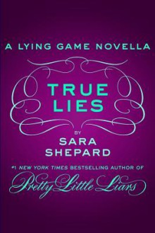 True Lies - Sara Shepard