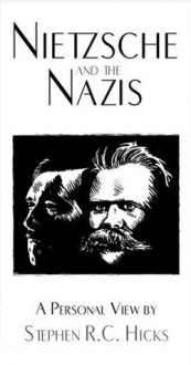 Nietzsche and the Nazis - Stephen R.C. Hicks, Christopher Vaughan