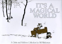 Calvin & Hobbes: It's a Magical World - Bill Watterson