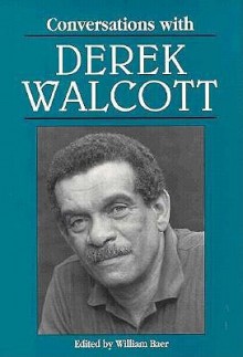 Conversations With Derek Walcott - Derek Walcott, William Baer