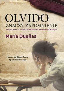 Olvido znaczy zapomnienie - María Dueñas