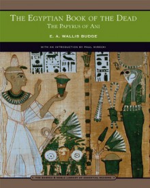 The Egyptian Book of the Dead: The Papyrus of Ani (Barnes & Noble Library of Essential Reading) - Paul Mirecki, E.A. Wallis Budge