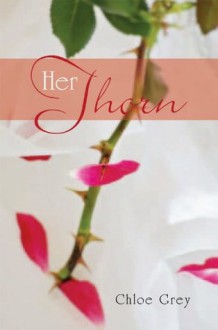 Her Thorn - Chloe Grey