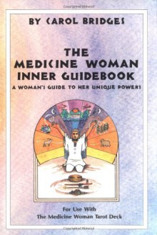 The Medicine Woman Inner Guidebook - Carol Bridges, Jean Hoots