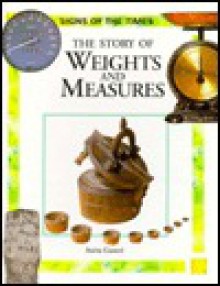 The Story of Weights and Measures - Anita Ganeri