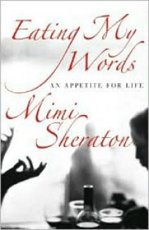 Eating My Words : An Appetite For Life - Mimi Sheraton