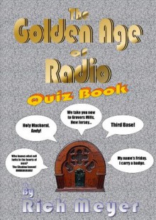 Golden Age of Radio Quiz Book Volume 1 - Rich Meyer