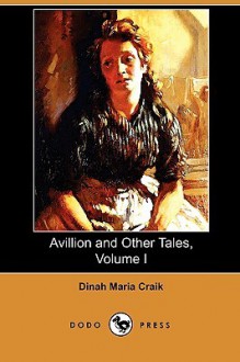 Avillion and Other Tales, Volume I - Dinah Maria Mulock Craik