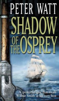 Shadow of the Osprey - Peter Watt