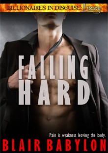 Falling Hard: A Romance, Episode #1 (Billionaires in Disguise: Lizzy) - Blair Babylon