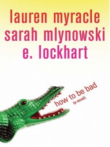 How to Be Bad - Lauren Myracle