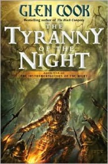 The Tyranny of the Night (Instrumentalities of the Night Series #1) - Glen Cook