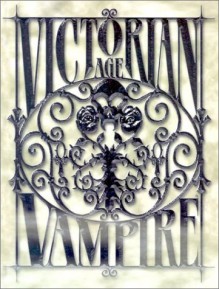 Victorian Age: Vampire - Justin Achilli, Kraig Blackwelder, Brian Campbell