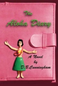 The Aloha Diary - D.B. Cunningham