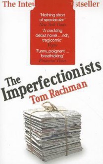 The Imperfectionists - Tom Rachman