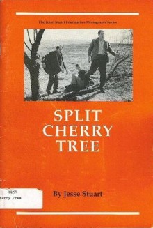 Split Cherry Tree - Jesse Stuart