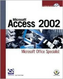 Microsoft Access 2002: Microsoft Office Specialist [With CDROM] - DDC Publishing