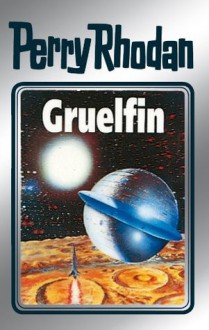 Perry Rhodan 50: Gruelfin (Silberband): 6. Band des Zyklus "Die Cappins" (Perry Rhodan-Silberband) (German Edition) - H. G. Ewers, Hans Kneifel, K.H. Scheer, William Voltz, Johnny Bruck