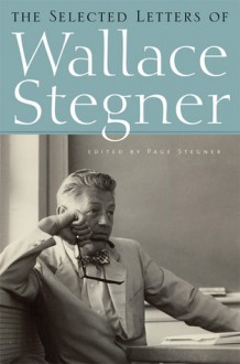 The Selected Letters - Wallace Stegner, Page Stegner