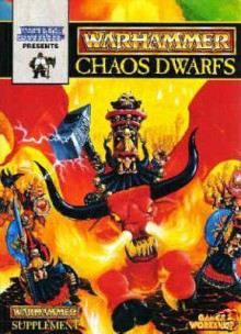 White Dwarfs presents Warhammer Chaos Dwarfs - Rick Priestly, Grant Williams, Robin Dews, Gary Morley, David Gallagher, John Blanche, Mark Gibbons