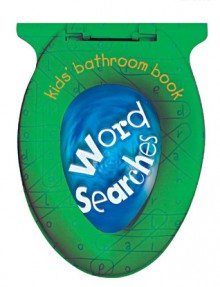 Kids' Bathroom Book: Word Searches - Sterling Publishing Company, Inc., Sterling Publishing Company, Inc., Sterling Staff