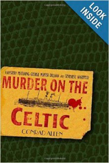 Murder on the Celtic: A Mystery (George Porter and Genevieve Masefield #8) - Conrad Allen