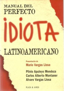 Manual Del Perfecto Idiota Latinoamericano Y Espanol (Spanish Edition) - Plinio Apuleyo Mendoza