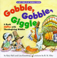 Gobble, Gobble, Giggle: A Book Stuffed with Thanksgiving Riddles - Katy Hall, Lisa Eisenberg