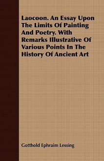 Laocoon: An Essay Upon the Limits of Painting and Poetry - Gotthold Ephraim Lessing