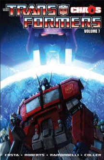 Transformers Volume 7: Chaos (Transformers (Idw)) - Mike Costa, James Roberts, Livio Ramondelli, Casey Coller, Joana Lafuente