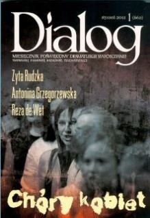 Dialog, nr 1 (662) / styczeń 2012. Chóry kobiet - Zyta Rudzka, Antonina Grzegorzewska, Raza de Wet, Redakcja miesięcznika Dialog