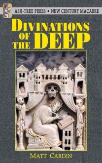 Divinations Of The Deep - Matt Cardin