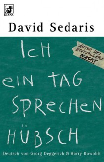 Ich Ein Tag Sprechen Hübsch - David Sedaris