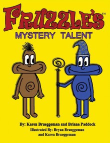 Fruzzle's Mystery Talent: A Bed Time Fantasy Story for Children ages 3-10 - Karen Brueggeman