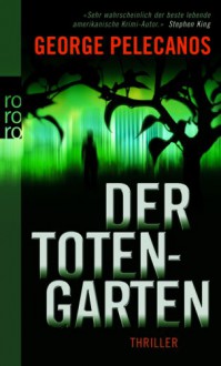 Der Totengarten - George Pelecanos, Anja Schünemann