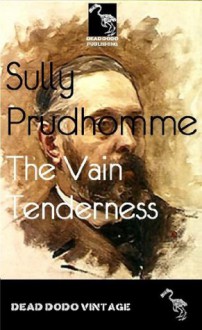 The Vain Tenderness - Sully Prudhomme