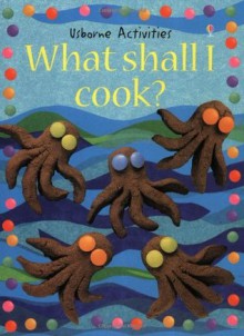 What Shall I Cook? (What Shall I Do Today?) - Ray Gibson, Amanda Barlow, Fiona Watt, Sue Stitt