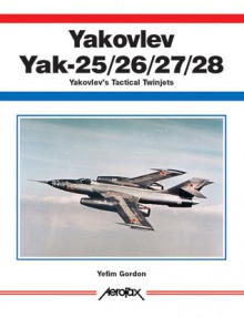 Yakovlev Yak -25/26/27/28 -Aerofax - Yefim Gordon, Dmitriy Komissarov