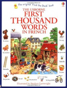 First Thousand Words in French (Usborne First Thousand Words) - Heather Amery, Stephen Cartwright