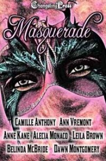 Masquerade Anthology - Camille Anthony, Ann Vremont, Anne Kane, Alecia Monaco, Leila Brown, Belinda McBride, Dawn Montgomery